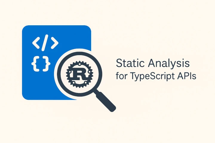 Introducing ts-validator: Static Analysis for Runtime Validation in TypeScript APIs with Rust blog post thumbnail image